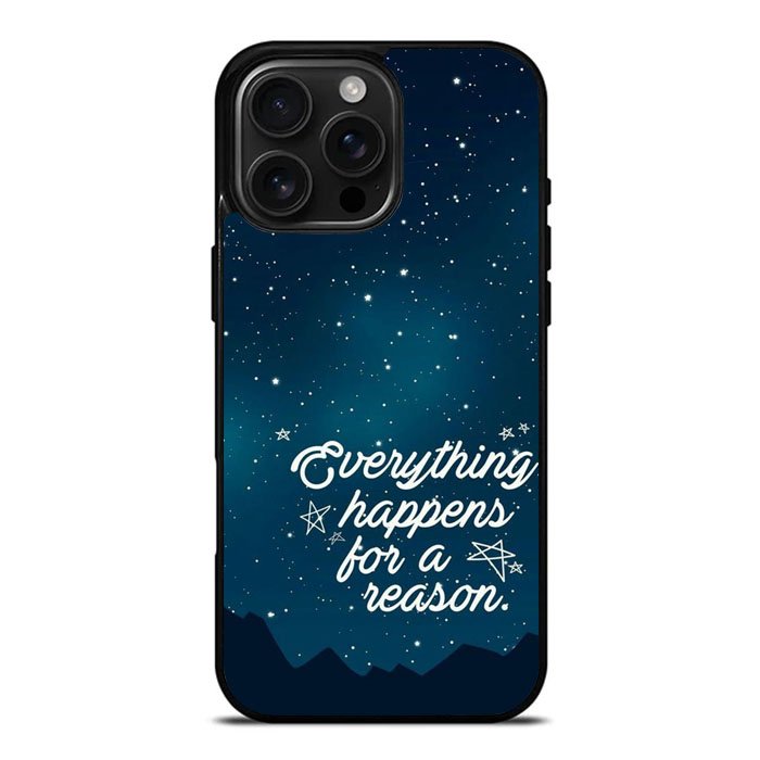 Everything Happens For A Reason iPhone 16 Pro Max Case DC0610