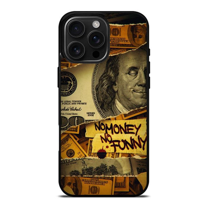 No Money No Funy iPhone 16 Pro Max Case DC1294
