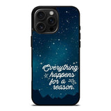 Everything Happens For A Reason iPhone 16 Pro Max Case DC0610